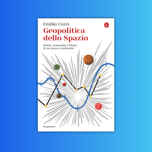 Geopolitica dello spazio. Storia, economia e futuro di un nuovo continente